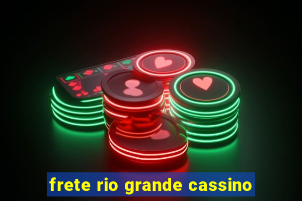 frete rio grande cassino