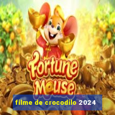 filme de crocodilo 2024