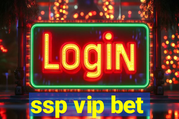 ssp vip bet