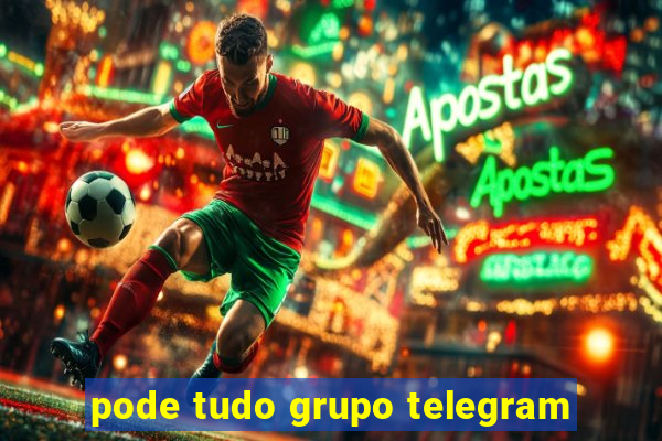 pode tudo grupo telegram