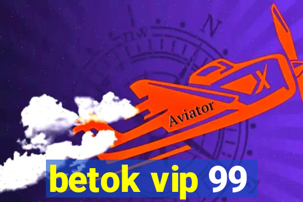 betok vip 99