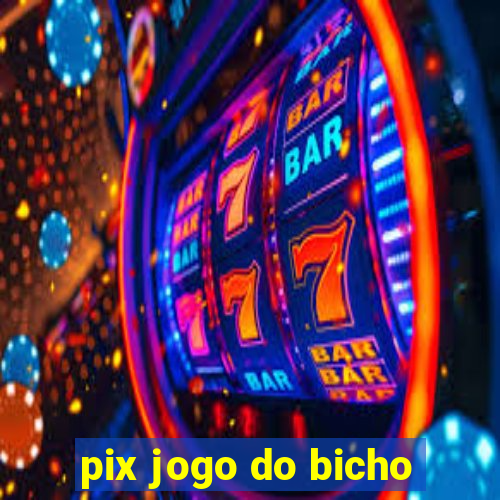 pix jogo do bicho