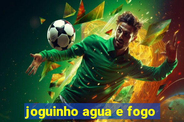 joguinho agua e fogo