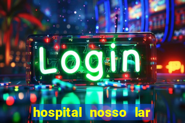 hospital nosso lar fortaleza telefone