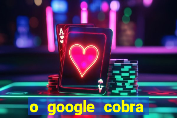 o google cobra taxa de saque de jogos