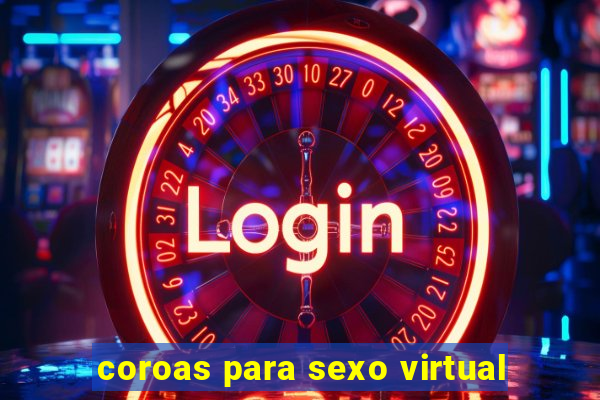 coroas para sexo virtual