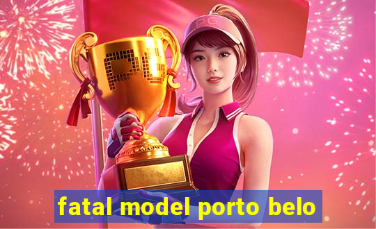 fatal model porto belo