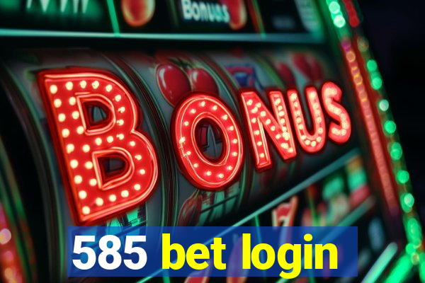 585 bet login