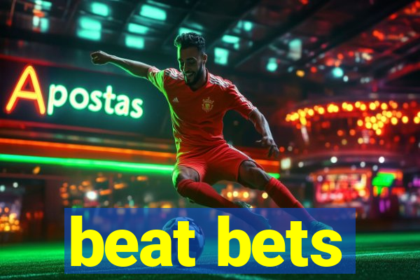 beat bets