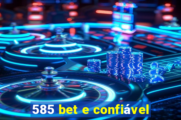 585 bet e confiável