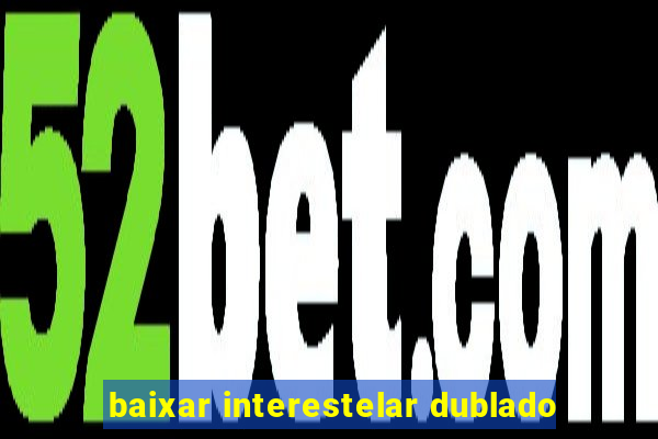 baixar interestelar dublado